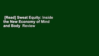 [Read] Sweat Equity: Inside the New Economy of Mind and Body  Review