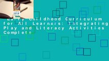 Early Childhood Curriculum for All Learners: Integrating Play and Literacy Activities Complete