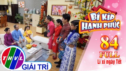 Bí Kíp Hạnh Phúc - Tập 84 FULL: Lì xì ngày Tết