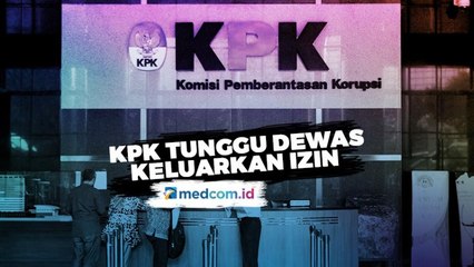 KPK Tunggu Dewan Pengawas Keluarkan Izin Geledah