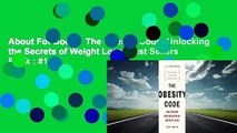 About For Books  The Obesity Code: Unlocking the Secrets of Weight Loss  Best Sellers Rank : #1