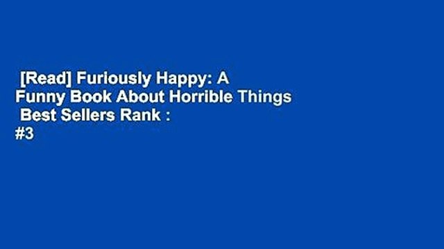 [Read] Furiously Happy: A Funny Book About Horrible Things Best Sellers Rank : #3
