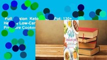 Full version  Keto Instant Pot: 130  Healthy Low-Carb Recipes for Your Electric Pressure Cooker
