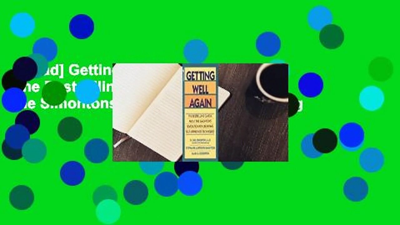 [Read] Getting Well Again: The Bestselling Classic About the Simontons' Revolutionary Lifesaving