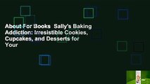 About For Books  Sally's Baking Addiction: Irresistible Cookies, Cupcakes, and Desserts for Your