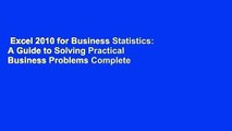 Excel 2010 for Business Statistics: A Guide to Solving Practical Business Problems Complete