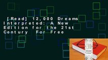 [Read] 12,000 Dreams Interpreted: A New Edition for the 21st Century  For Free