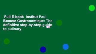 Full E-book  Institut Paul Bocuse Gastronomique: The definitive step-by-step guide to culinary