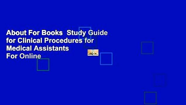 About For Books Study Guide for Clinical Procedures for Medical Assistants For Online
