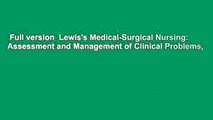 Full version  Lewis's Medical-Surgical Nursing: Assessment and Management of Clinical Problems,