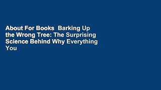 About For Books  Barking Up the Wrong Tree: The Surprising Science Behind Why Everything You Know