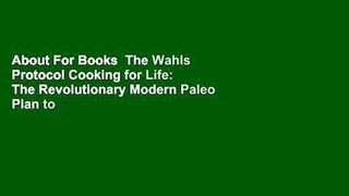 About For Books  The Wahls Protocol Cooking for Life: The Revolutionary Modern Paleo Plan to Treat
