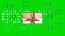 [Read] Diabetic Living Diabetes Meals by the Plate: 90 Low-Carb Meals to Mix  Match  For Kindle