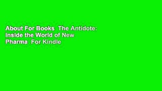 About For Books  The Antidote: Inside the World of New Pharma  For Kindle