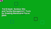 Full E-book  Outdoor Site and Facility Management: Tools for Creating Memorable Places [With