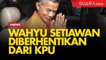 Tok! Wahyu Setiawan Diberhentikan dari Anggota KPU