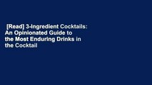 [Read] 3-Ingredient Cocktails: An Opinionated Guide to the Most Enduring Drinks in the Cocktail