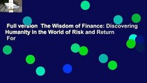 Full version  The Wisdom of Finance: Discovering Humanity in the World of Risk and Return  For