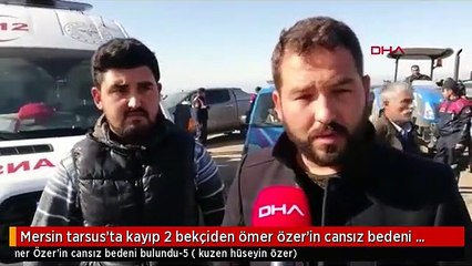 Mersin tarsus'ta kayıp 2 bekçiden ömer özer'in cansız bedeni bulundu-5 - yeniden