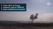 Esed rejimi ve Rusya, ateşkese rağmen İdlib'de hava saldırılarına başladı