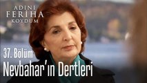 Nevbahar, Sanem'e açılıyor - Adını Feriha Koydum 37. Bölüm