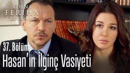 Hasan'ın son vasiyeti - Adını Feriha Koydum 37. Bölüm