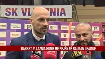 BASKET, VLLAZNIA HUMB ME PEJËN NË BALKAN LEAGUE