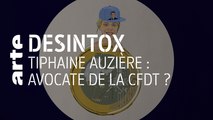 Tiphaine Auzière : avocate de la CFDT ? | 16/01/2020 | Désintox | ARTE