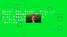 About For Books  Project Teen: Handmade Gifts Your Teen Will Love 21 Projects to Sew  Review