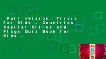 Full version  Trivia for Kids - Countries, Capital Cities and Flags Quiz Book for Kids -