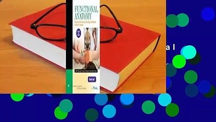 [Read] Functional Anatomy: Musculoskeletal Anatomy, Kinesiology, and Palpation for Manual