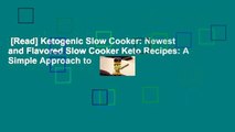 [Read] Ketogenic Slow Cooker: Newest and Flavored Slow Cooker Keto Recipes: A Simple Approach to