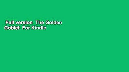 Full version  The Golden Goblet  For Kindle