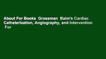 About For Books  Grossman  Baim's Cardiac Catheterization, Angiography, and Intervention  For