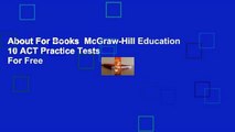 About For Books  McGraw-Hill Education 10 ACT Practice Tests  For Free