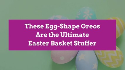 These Egg-Shape Oreos Are the Ultimate Easter Basket Stuffer