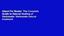 About For Books  The Complete Guide to Natural Healing of Varicocele: Varicocele natural treatment
