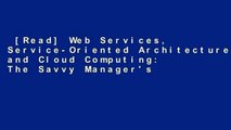[Read] Web Services, Service-Oriented Architectures, and Cloud Computing: The Savvy Manager's