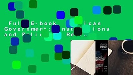 Full E-book  American Government: Institutions and Policies  Review