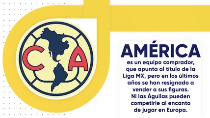 Liga MX: América, el equipo exportador que no quiere serlo