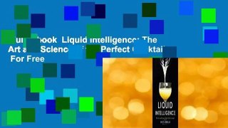 Full E-book  Liquid Intelligence: The Art and Science of the Perfect Cocktail  For Free
