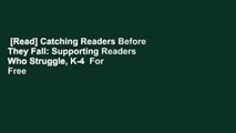 [Read] Catching Readers Before They Fall: Supporting Readers Who Struggle, K-4  For Free