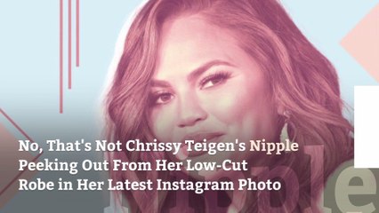 No, That's Not Chrissy Teigen's Nipple Peeking Out From Her Low-Cut Robe in Her Latest Instagram Photo