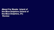 About For Books  Island of the Blue Dolphins (Island of the Blue Dolphins, #1)  Review