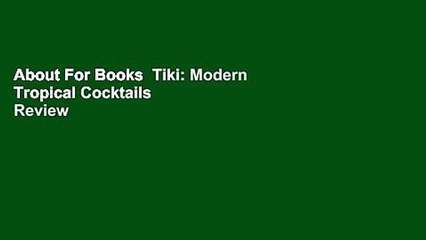 About For Books  Tiki: Modern Tropical Cocktails  Review