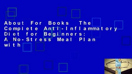 About For Books  The Complete Anti-Inflammatory Diet for Beginners: A No-Stress Meal Plan with