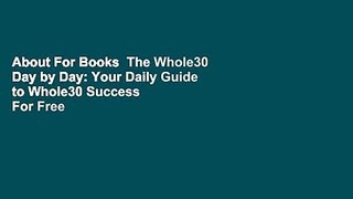About For Books  The Whole30 Day by Day: Your Daily Guide to Whole30 Success  For Free