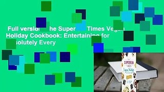 Full version  The Superfun Times Vegan Holiday Cookbook: Entertaining for Absolutely Every