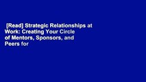 [Read] Strategic Relationships at Work: Creating Your Circle of Mentors, Sponsors, and Peers for
