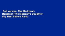 Full version  The Madman's Daughter (The Madman's Daughter, #1)  Best Sellers Rank : #1